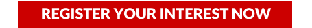REGISTER YOUR INTEREST NOW