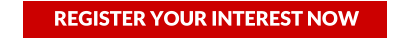 REGISTER YOUR INTEREST NOW