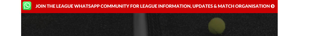 JOIN THE LEAGUE WHATSAPP COMMUNITY FOR LEAGUE INFORMATION, UPDATES & MATCH ORGANISATION 